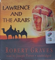 Lawrence and The Arabs written by Robert Graves performed by Joseph Porter on Audio CD (Unabridged)